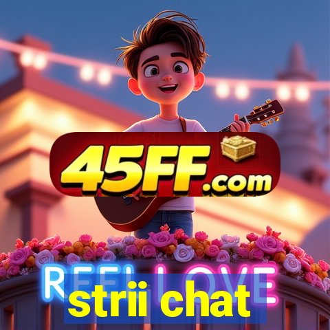 strii chat
